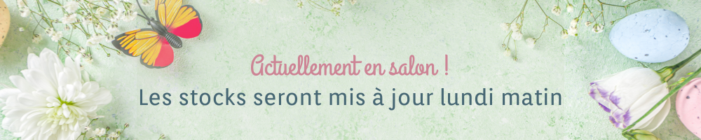 Actuellement en salon ! Les stocks seront mis à jour lundi matin.